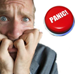 How do you act when the “panic button” is pushed!