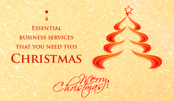 4 Essential business services that you need this Christmas