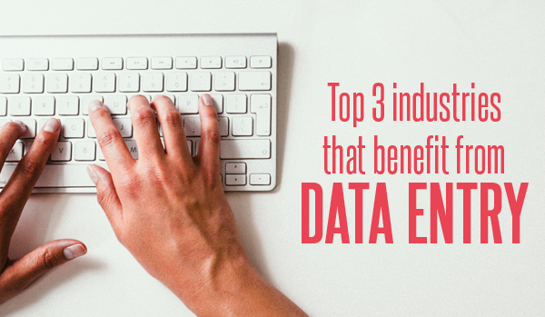 Top 3 industries that benefit from data entry