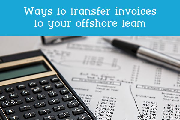 Ways to transfer invoices to your offshore team