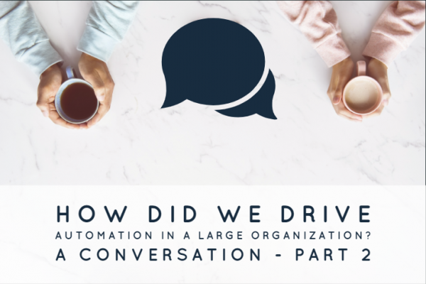 How Did We Drive Automation in a Large Organization? A Conversation – Part 2