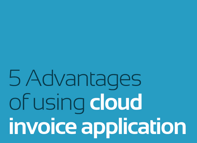 5 Advantages of using cloud invoice application