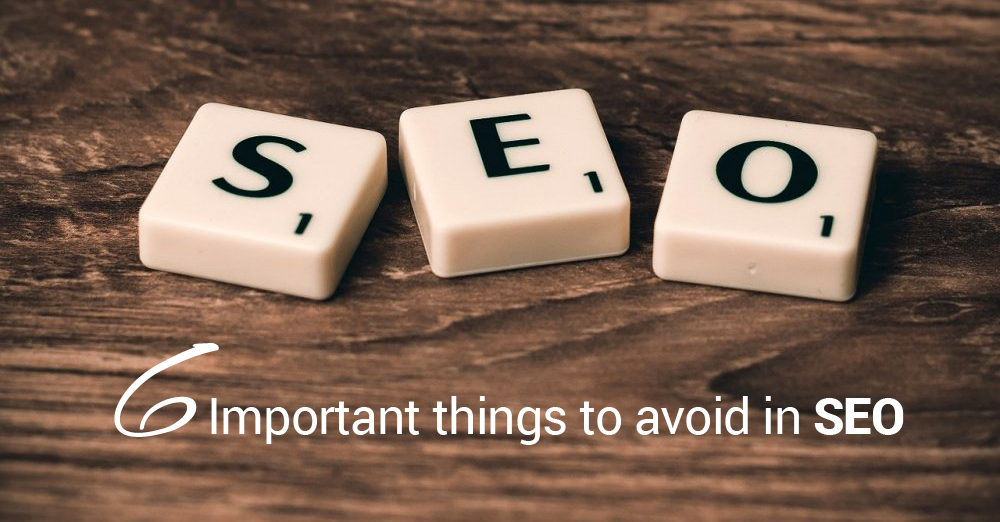 6 Things to avoid in SEO