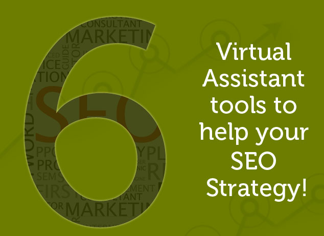 6 virtual assistant tools to help your SEO strategy!