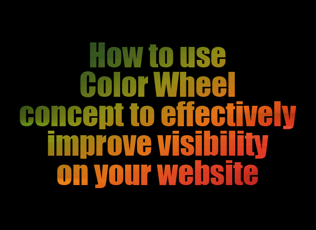 How to use Color Wheel concept to effectively improve visibility on your website