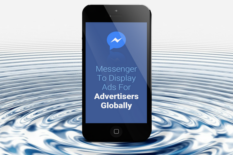 Messenger To Display Ads For Advertisers Globally