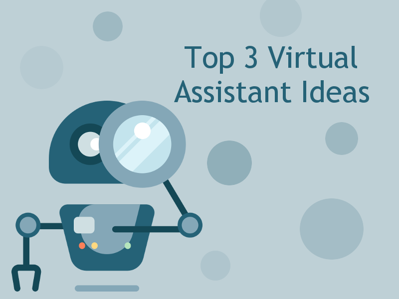 Top 3 Virtual Assistant Ideas