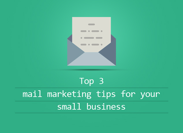 Top 3 mail marketing tips for your small business
